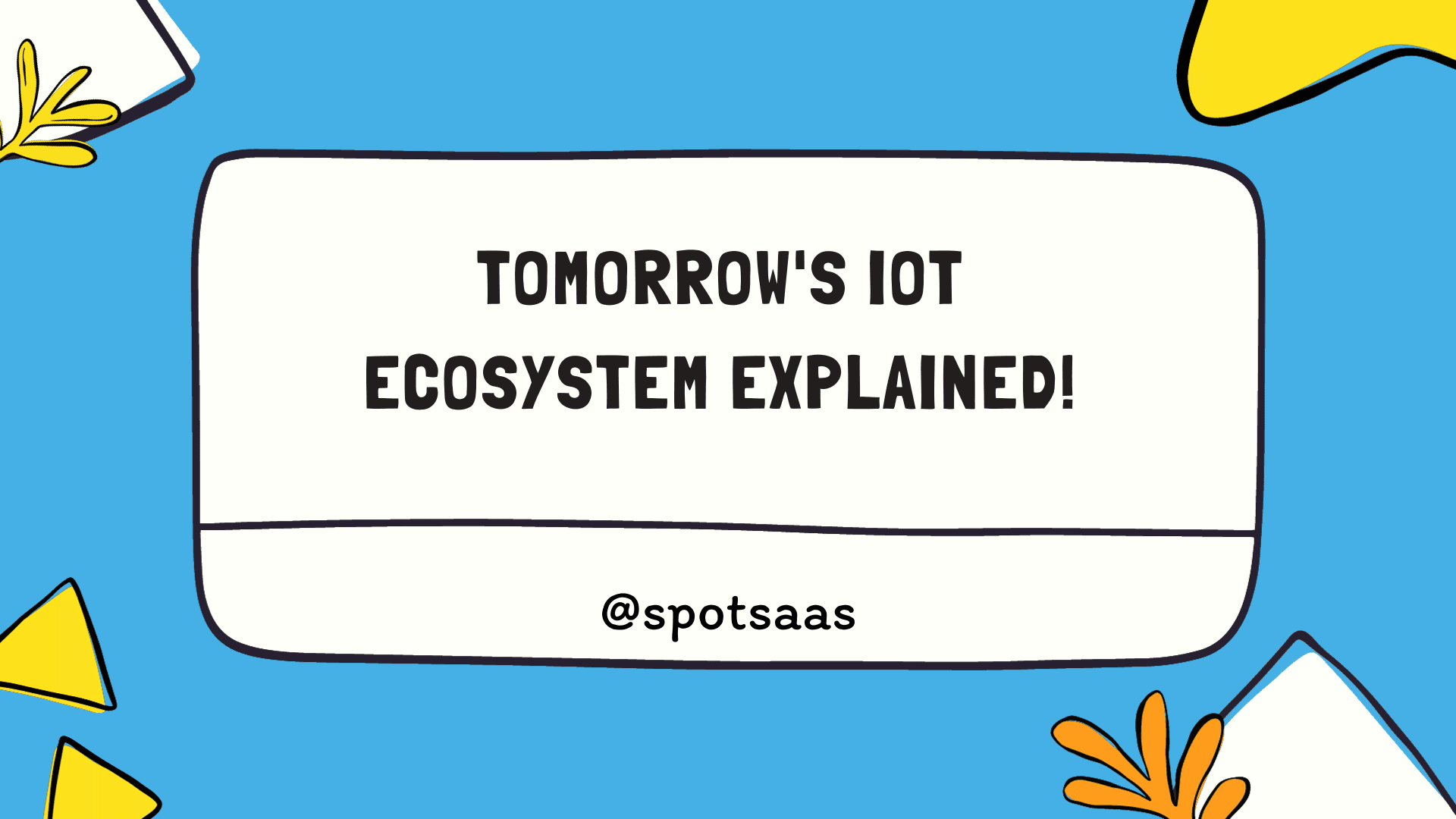 IoT Ecosystem – The Interconnected World of Tomorrow.