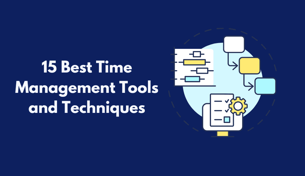 15 Best Time Management Tools and Techniques for Effective Time Management in 2026