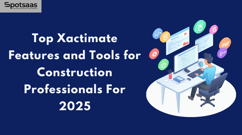 Top Xactimate Features and Tools for Construction Professionals For 2026