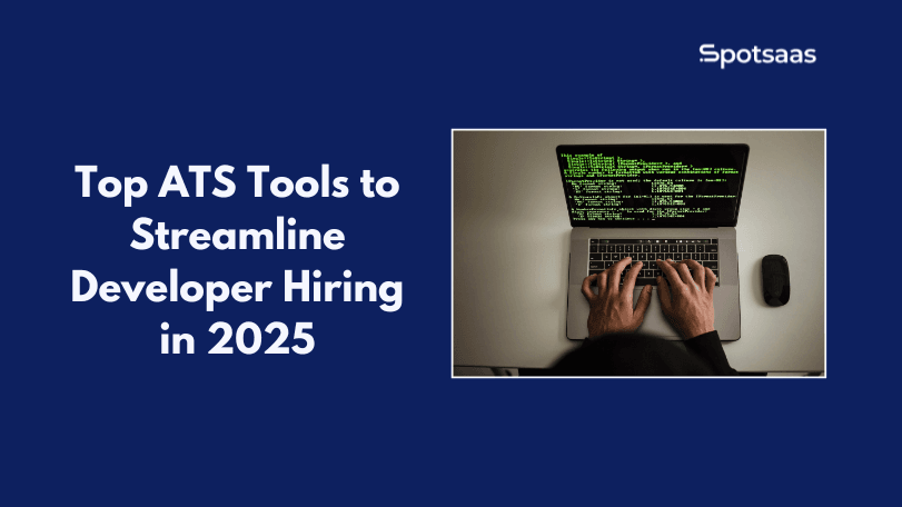 Top ATS Tools to Streamline Developer Hiring in 2025