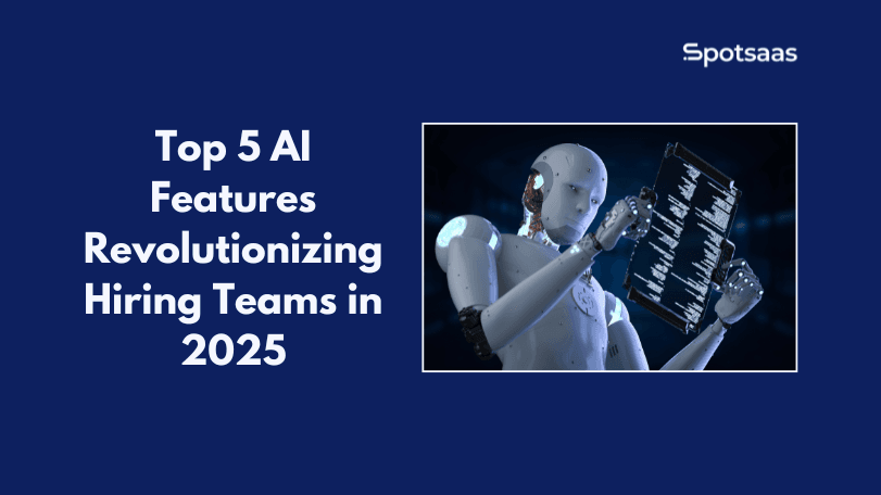 Top 5 AI Features Revolutionizing Hiring Teams in 2025