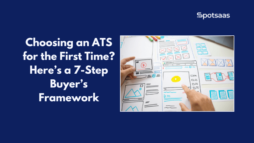 How to Choose Your First ATS: A 7-Step Framework for First-Time Buyers