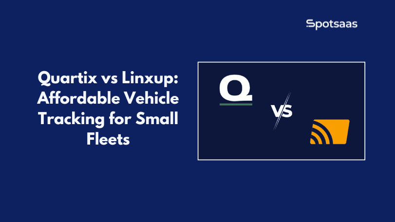 Quartix vs Linxup: Best Affordable GPS Trackers for Small Fleet Management