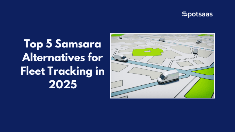 Top 5 Samsara Alternatives for Fleet Tracking in 2025