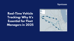 Real-Time Vehicle Tracking: Why It’s Essential for Fleet Managers in 2025