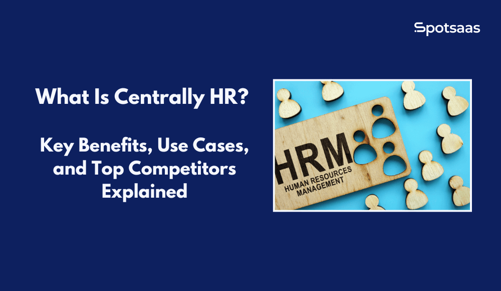What Is Centrally HR? Key Benefits, Use Cases, and Top Competitors Explained