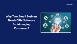 Why Your Small Business Needs CRM Software For Managing Customers?