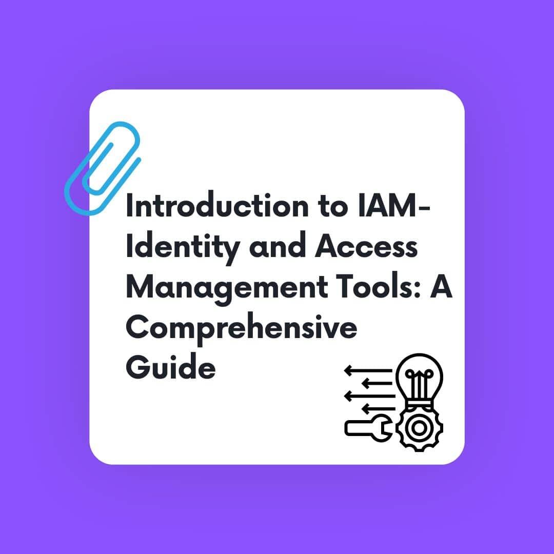 Introduction to IAM- Identity and Access Management Tools: A Comprehensive Guide (2026)