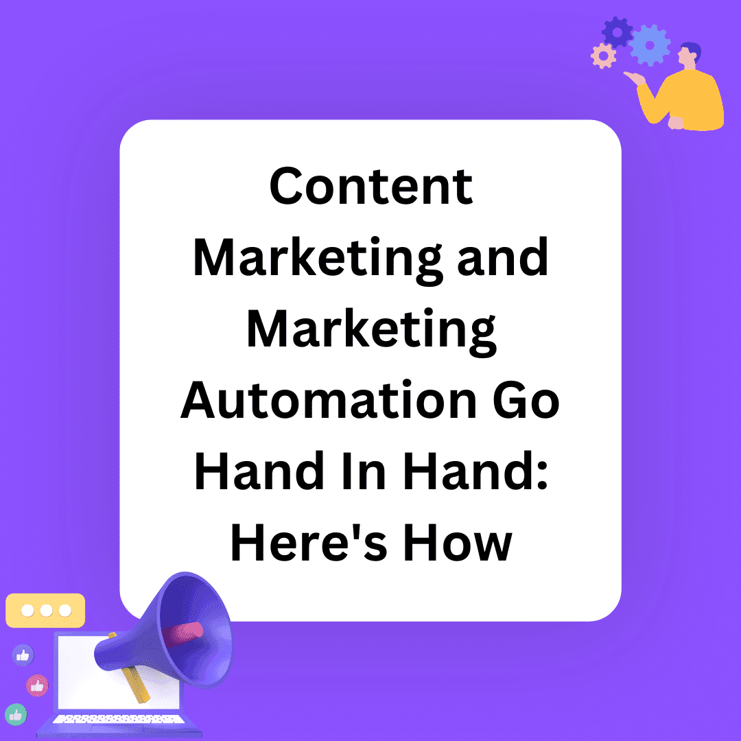 Content Marketing and Marketing Automation Go Hand In Hand For Business Growth