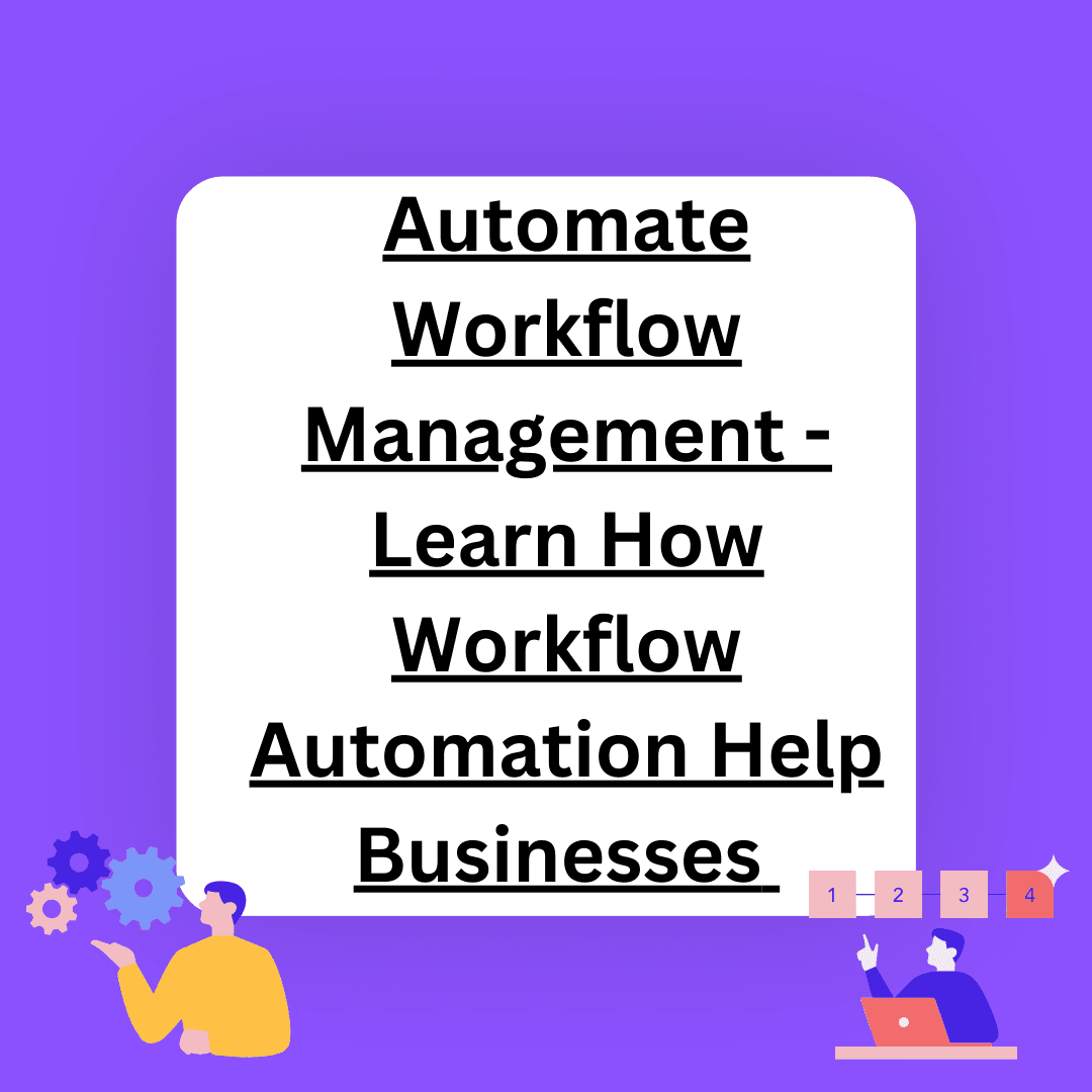 Automate Workflow Management - Learn How Workflow Automation Help Businesses Β