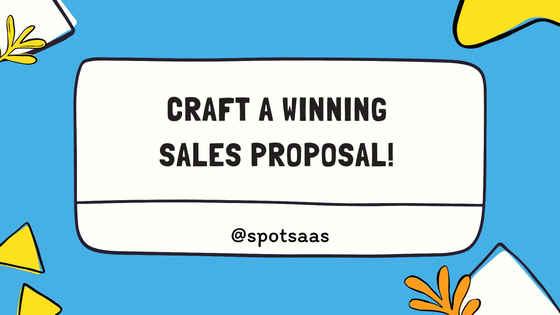 How to craft persuasive Sales Proposal