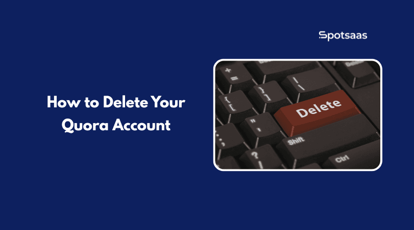 How to Delete Your Quora Account: The Complete Step-by-Step Guide (2026)