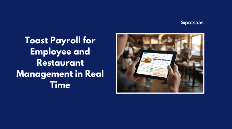 Toast Payroll for Employee and Restaurant Management in Real Time