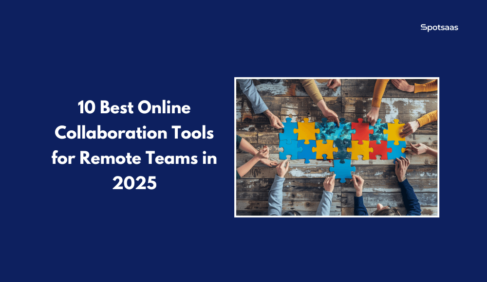 10 Best Online Collaboration Tools for Remote Teams in 2025