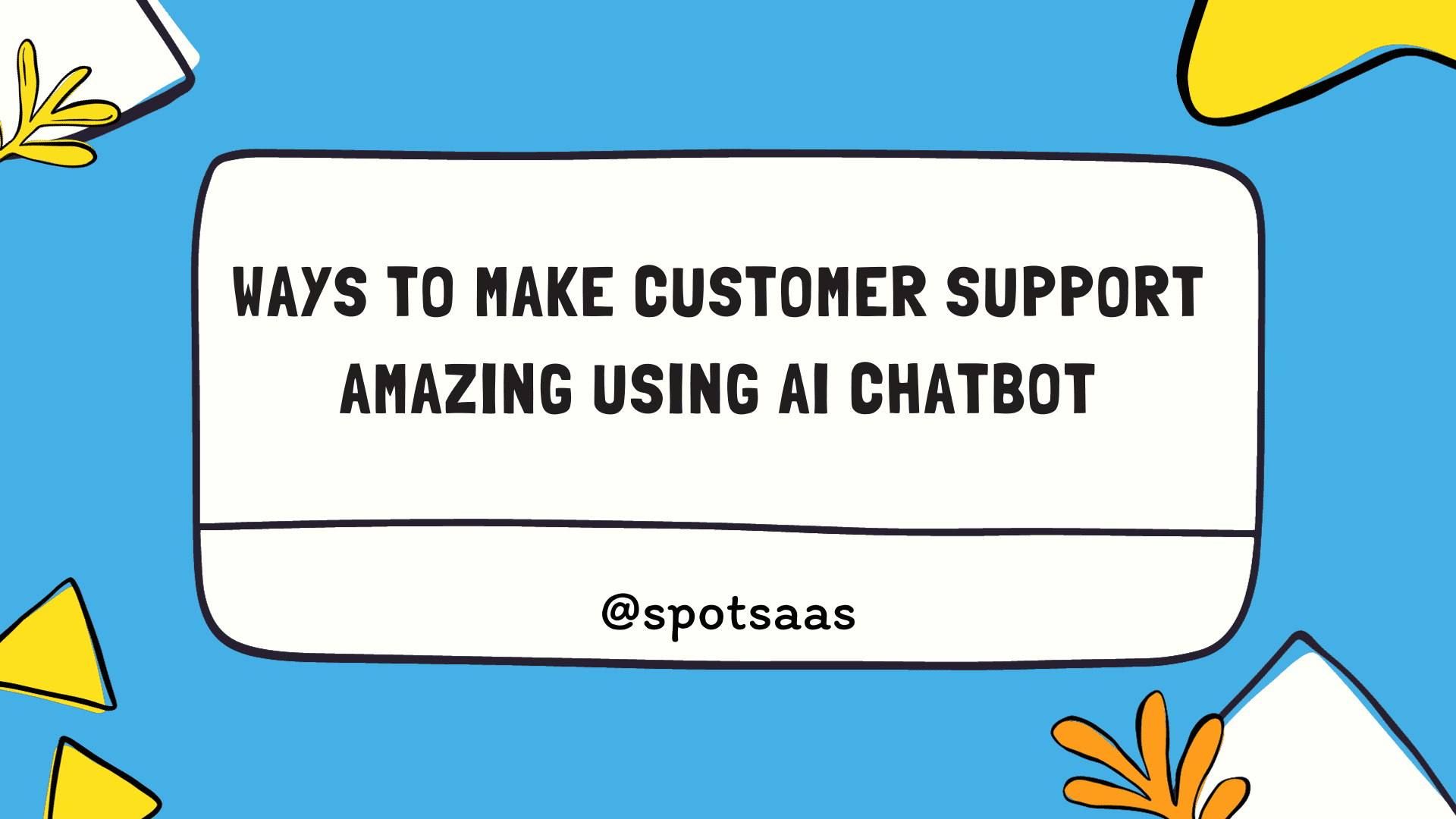 5 Genius Ways to Make Customer Support Amazing using AI chatbot