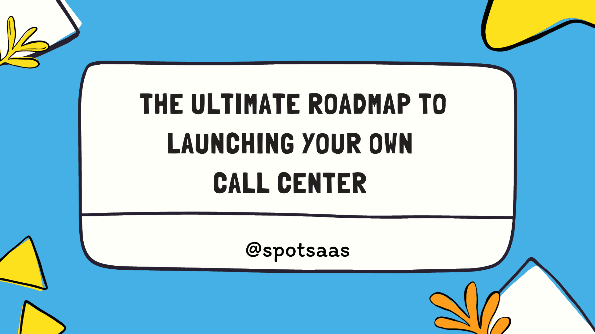 The Ultimate Roadmap to Launching Your Own Call Center Empire