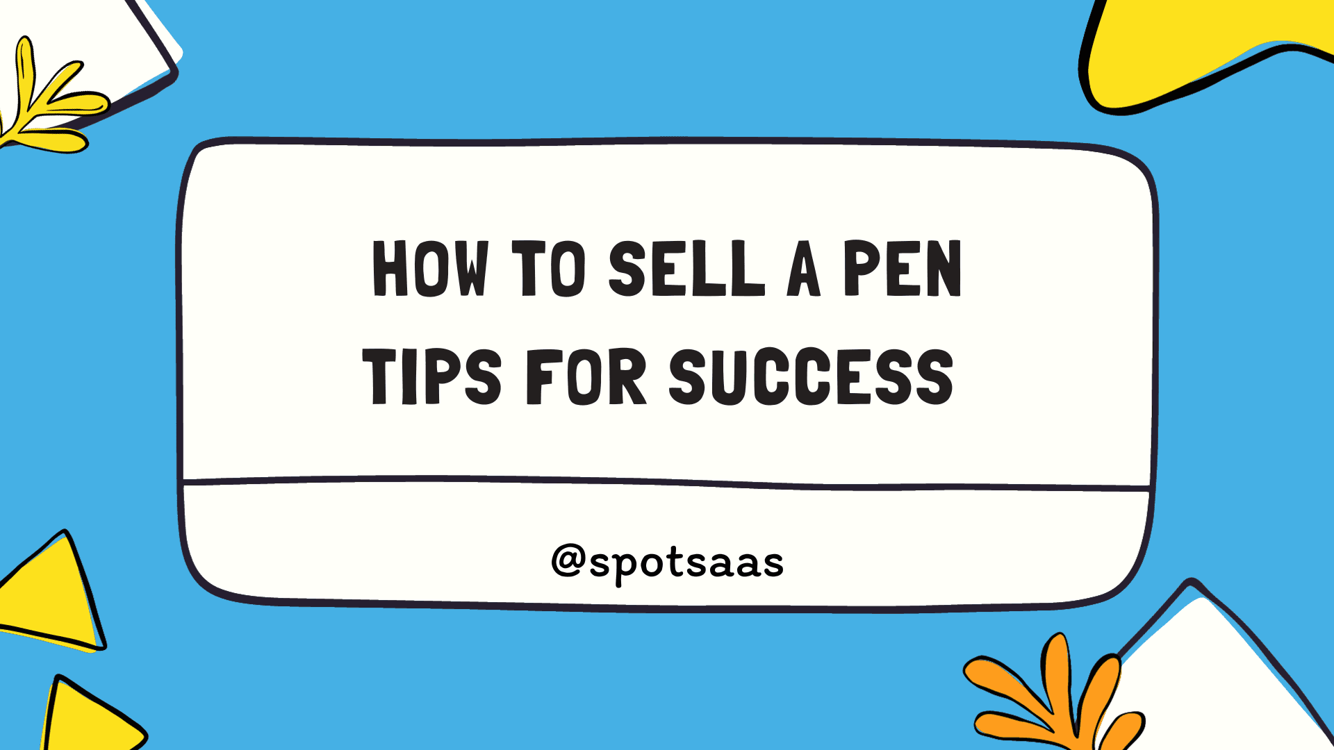 How To Sell A Pen: Tips For Success