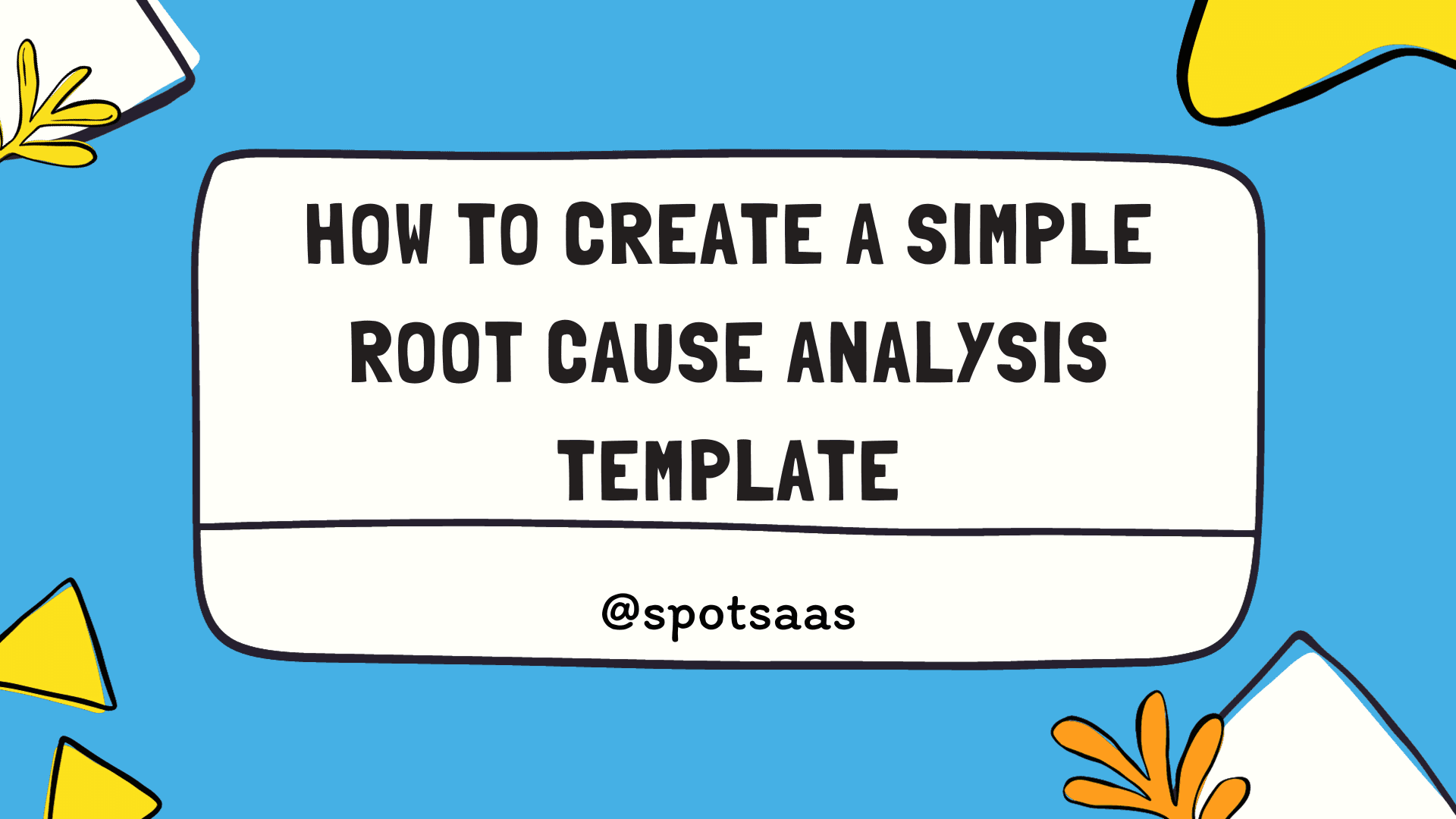 Creating A Simple Root Cause Analysis Template