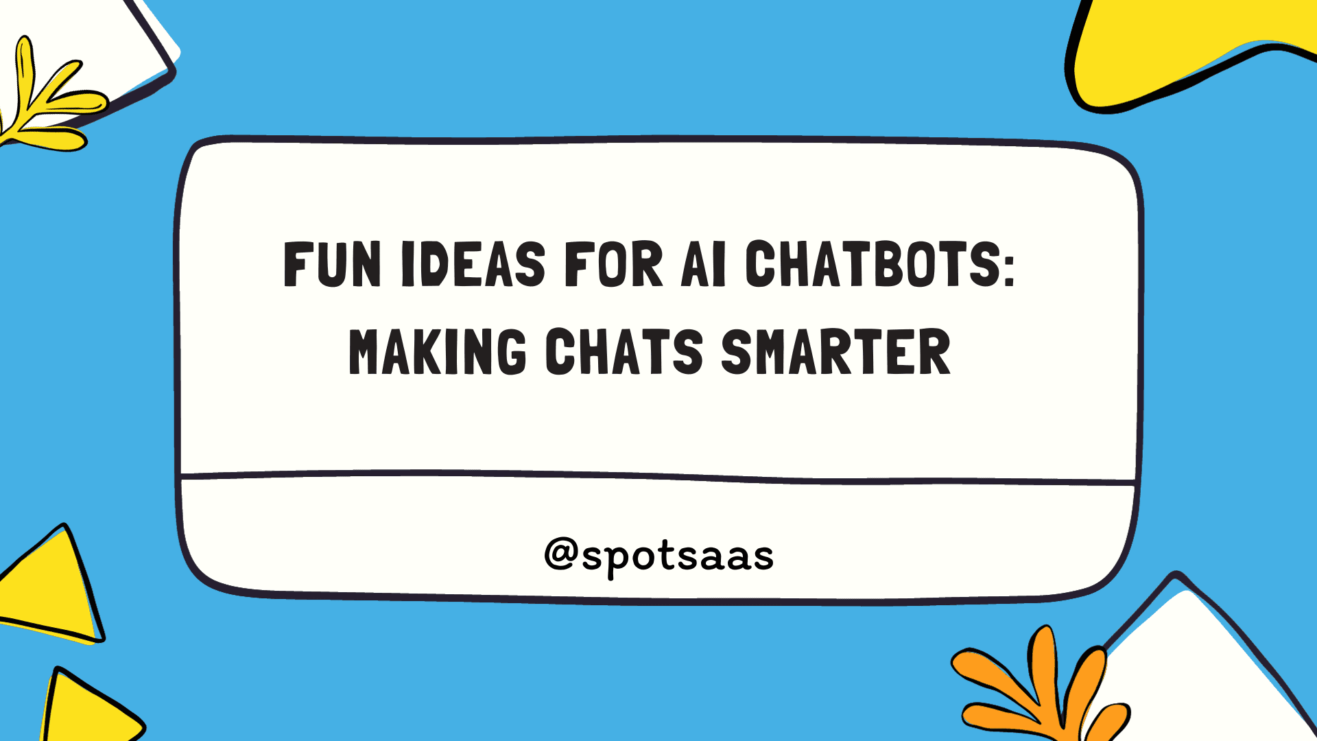 Fun Ideas for AI Chatbots: Making Chats Smarter