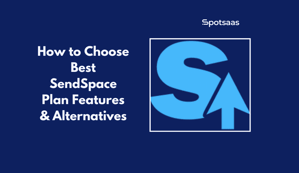 How to Choose Best SendSpace Plan Features & Alternatives