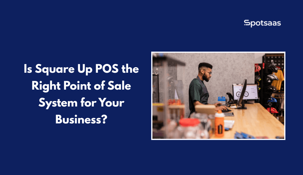 Is Square Up POS the Right Point of Sale System for Your Business?