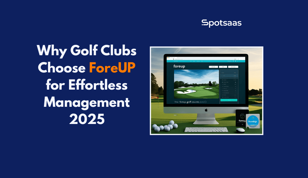 Why Golf Clubs Choose ForeUP for Effortless Management 2026