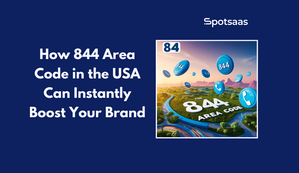 How 844 Area Code in the USA Can Instantly Boost Your Brand