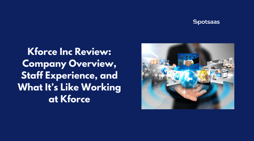 Kforce Inc Review_ Company Overview, Staff Experience, and What It’s Like Working at Kforce