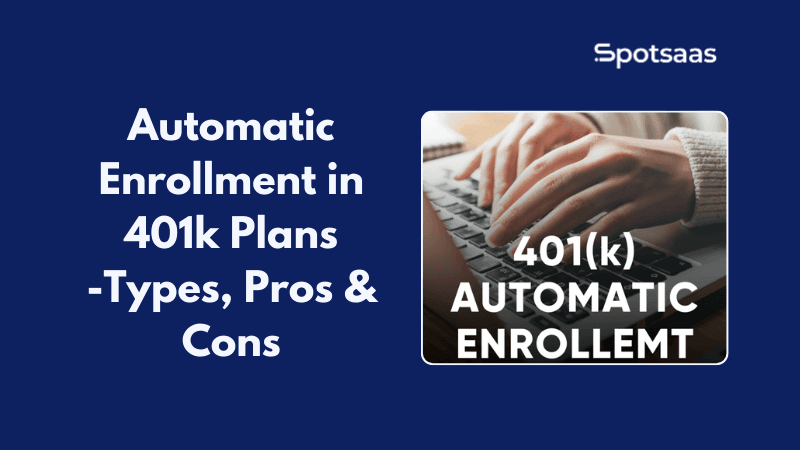 Automatic Enrollment in 401(k) Plans: Types, Benefits, and Implementation