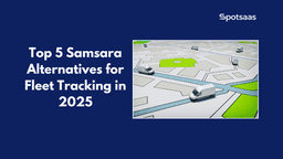 Top 5 Samsara Alternatives for Fleet Tracking in 2025