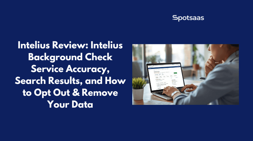 Intelius Review_ Intelius Background Check Service Accuracy, Search Results, and How to Opt Out & Remove Your Data