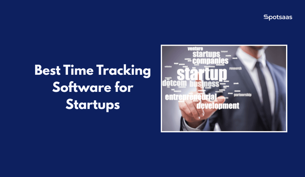 Best Time Tracking Software for Startups: Top 5 Time Tracking Tools and Time Trackers for Startups