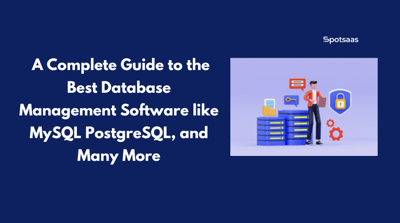 A Complete Guide to the Best Database Management Software like MySQL PostgreSQL, and Many More