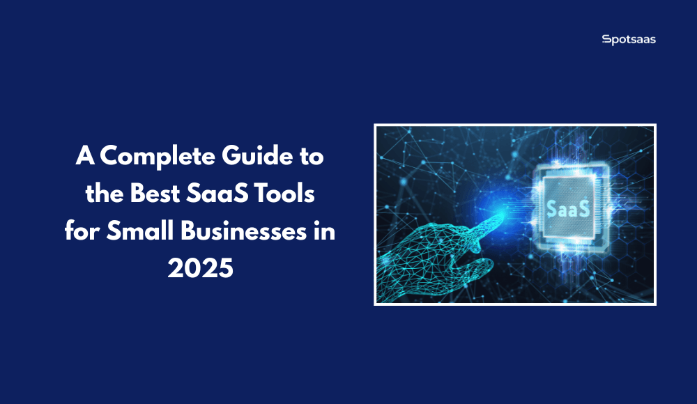 A Complete Guide to the Best SaaS Tools for Small Businesses in 2025
