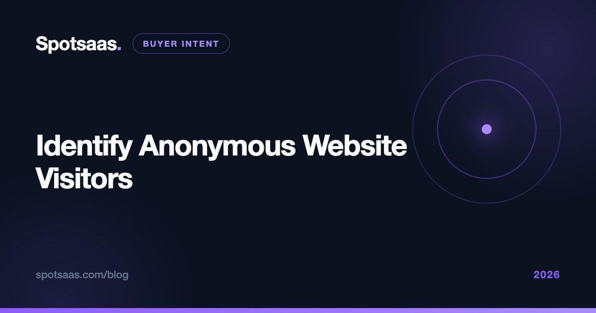 How to Identify Anonymous Website Visitors: Tools & Methods (2026)