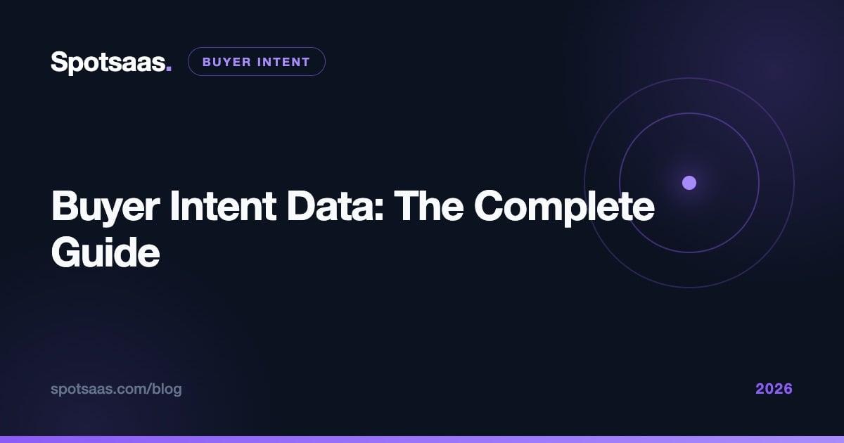 Buyer Intent Data: The Complete Guide for SaaS Vendors (2026)