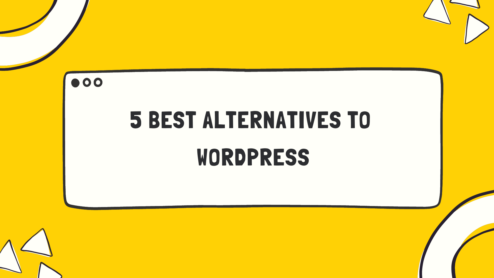 5 Best Alternatives to Wordpress