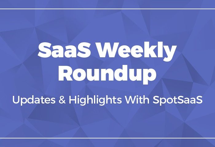 spotSaaS weekly Roundup