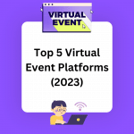Best 5 virtual event platform for businesses to plan events digitally.