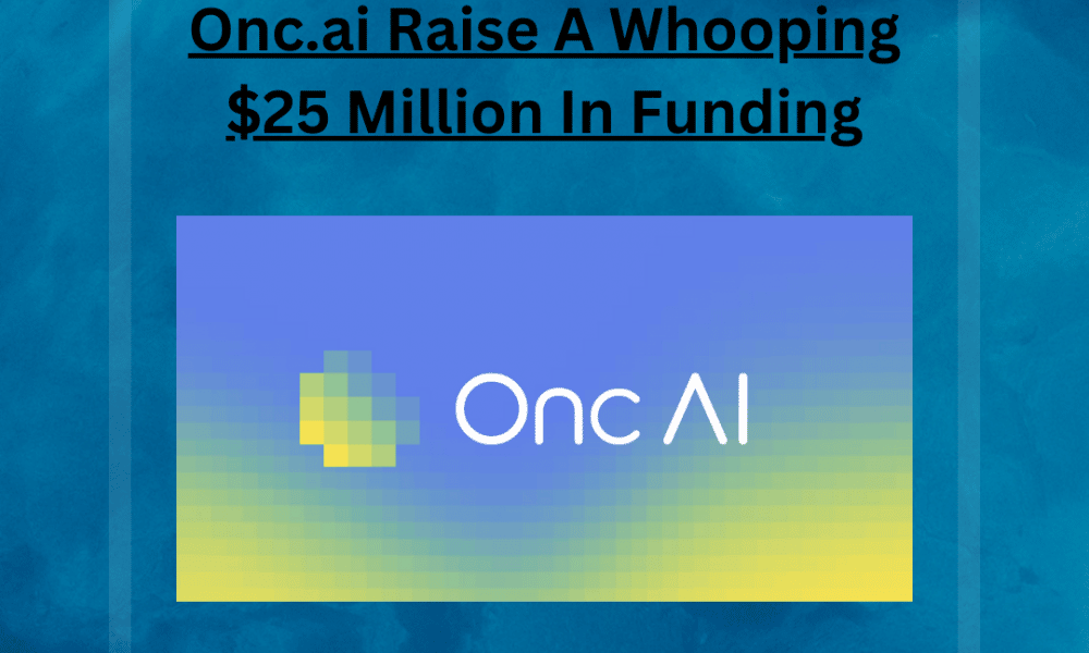 Onc.ai raises- $25 Million in Series A Funding!