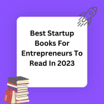 Best Startup Books For Entrepreneurs To Read In 2023