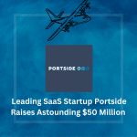 Leading SaaS Startup Portside Raises Astounding $50 Million