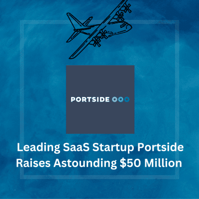 Leading SaaS Startup Portside Raises Astounding $50 Million