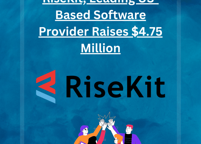 RiseKit, Leading US-Based Software Provider Raises $4.75 Million