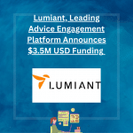 Lumiant, Leading Advice Engagement Platform Announces $3.5M USD Funding