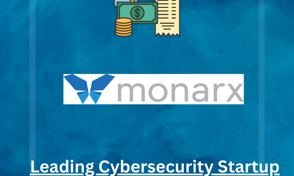 Leading Cybersecurity Startup Monarx Raise $6.1M Funding