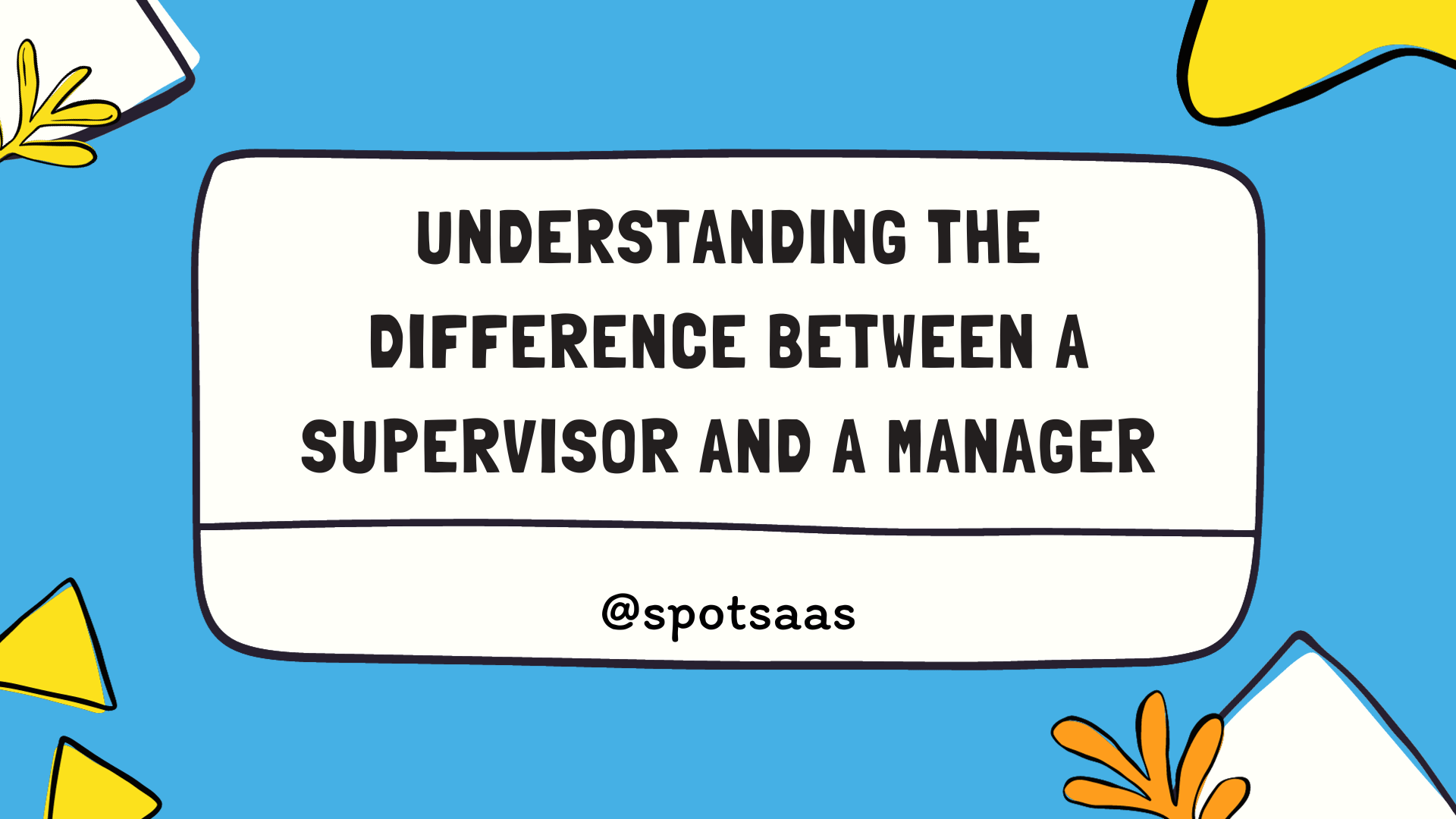 Understanding The Difference Between A Supervisor And A Manager