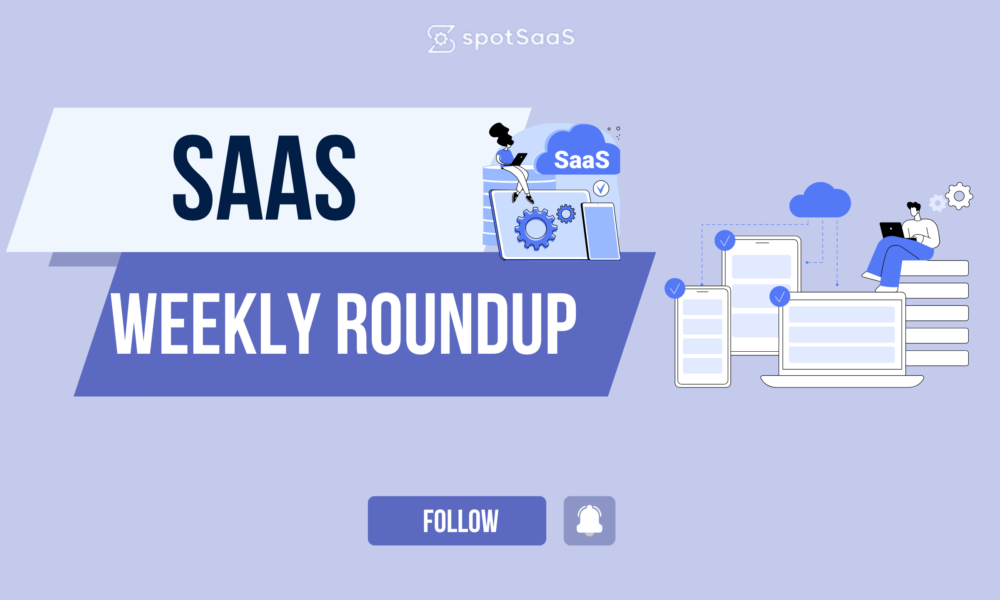 SaaS Weekly Roundup