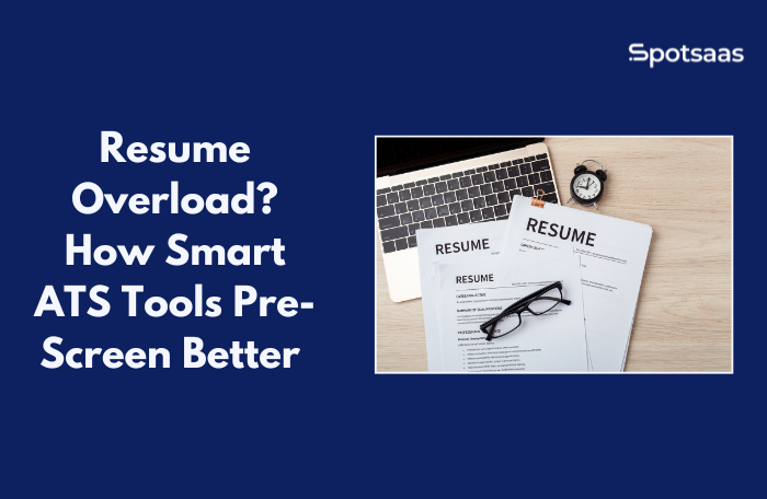 Resume Overload? How Smart ATS Tools Pre-Screen Better in 2025
