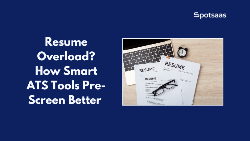 Resume Overload? How Smart ATS Tools Pre-Screen Better in 2025